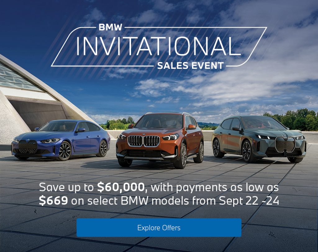 BMW Invitational Sales Event is on from September 22 to 24. Save up to $60,000 with payments as low as $669. Button "Explore Offers"